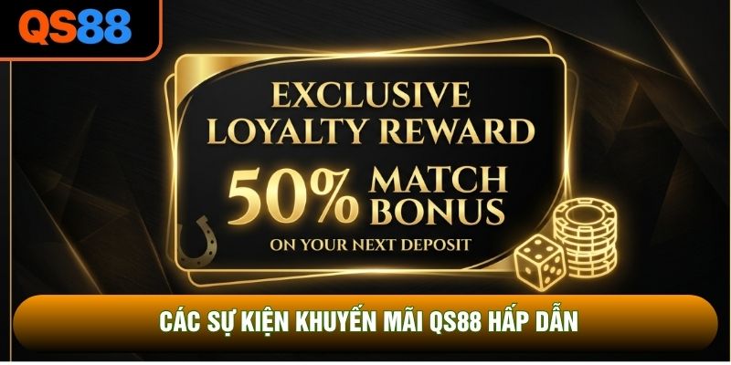 Các sự kiện khuyến mãi QS88 hấp dẫn Các sự kiện khuyến mãi QS88 hấp dẫn