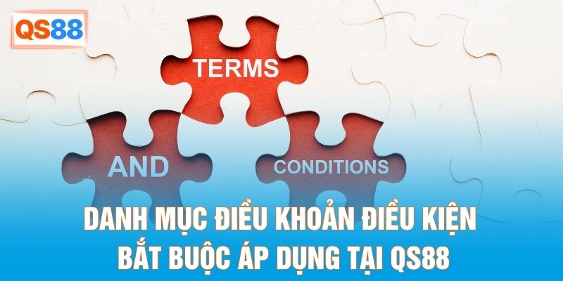 Danh mục điều khoản điều kiện bắt buộc áp dụng tại QS88