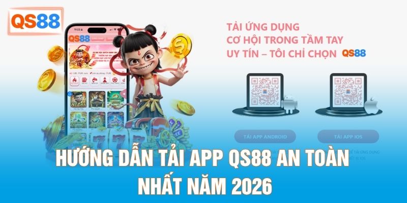 Hướng dẫn tải app QS88 an toàn nhất năm 2026