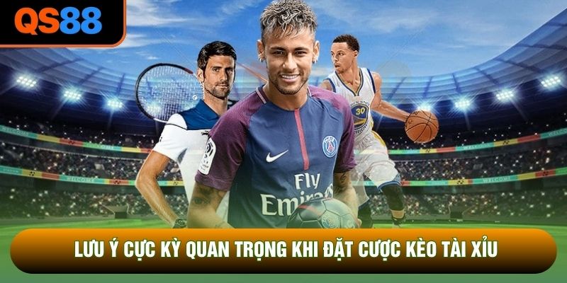 Lưu ý cực kỳ quan trọng khi đặt cược kèo tài xỉu Lưu ý cực kỳ quan trọng khi đặt cược kèo tài xỉu