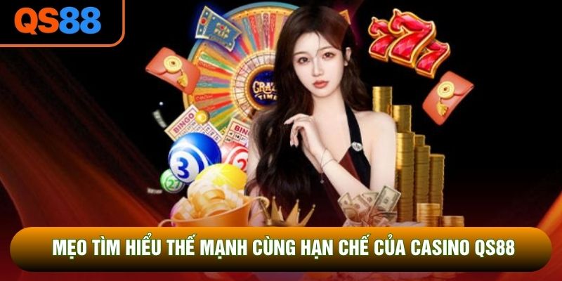 Mẹo tìm hiểu thế mạnh cùng hạn chế của casino QS88 Mẹo tìm hiểu thế mạnh cùng hạn chế của casino QS88