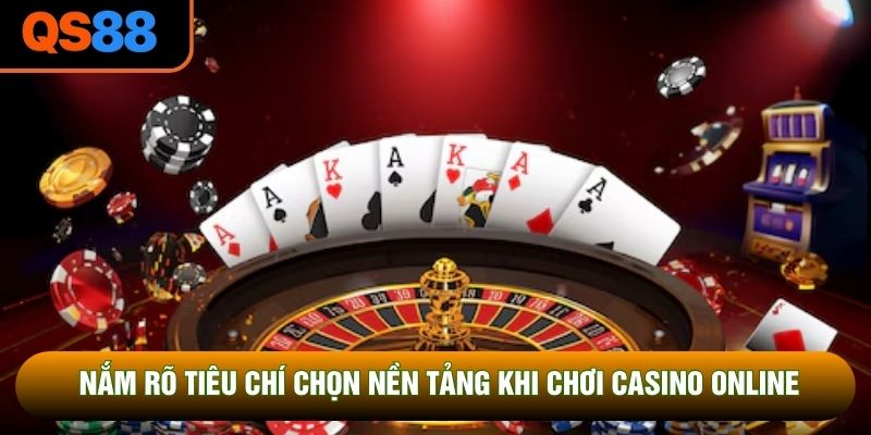 Nắm rõ tiêu chí chọn nền tảng khi chơi casino online Nắm rõ tiêu chí chọn nền tảng khi chơi casino online