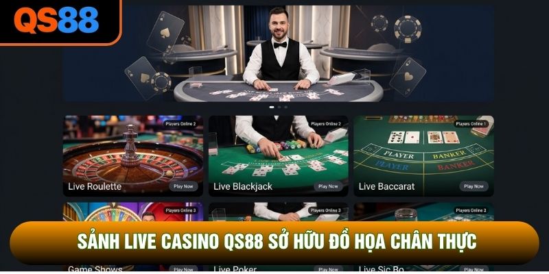 Sảnh live casino QS88 sở hữu đồ họa chân thực Sảnh live casino QS88 sở hữu đồ họa chân thực